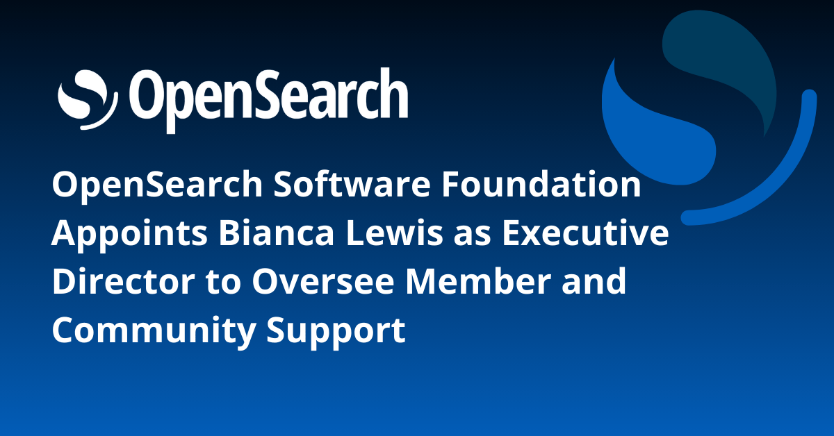 OpenSearch Software Foundation Appoints Bianca Lewis as Executive Director to Oversee Member and Community Support