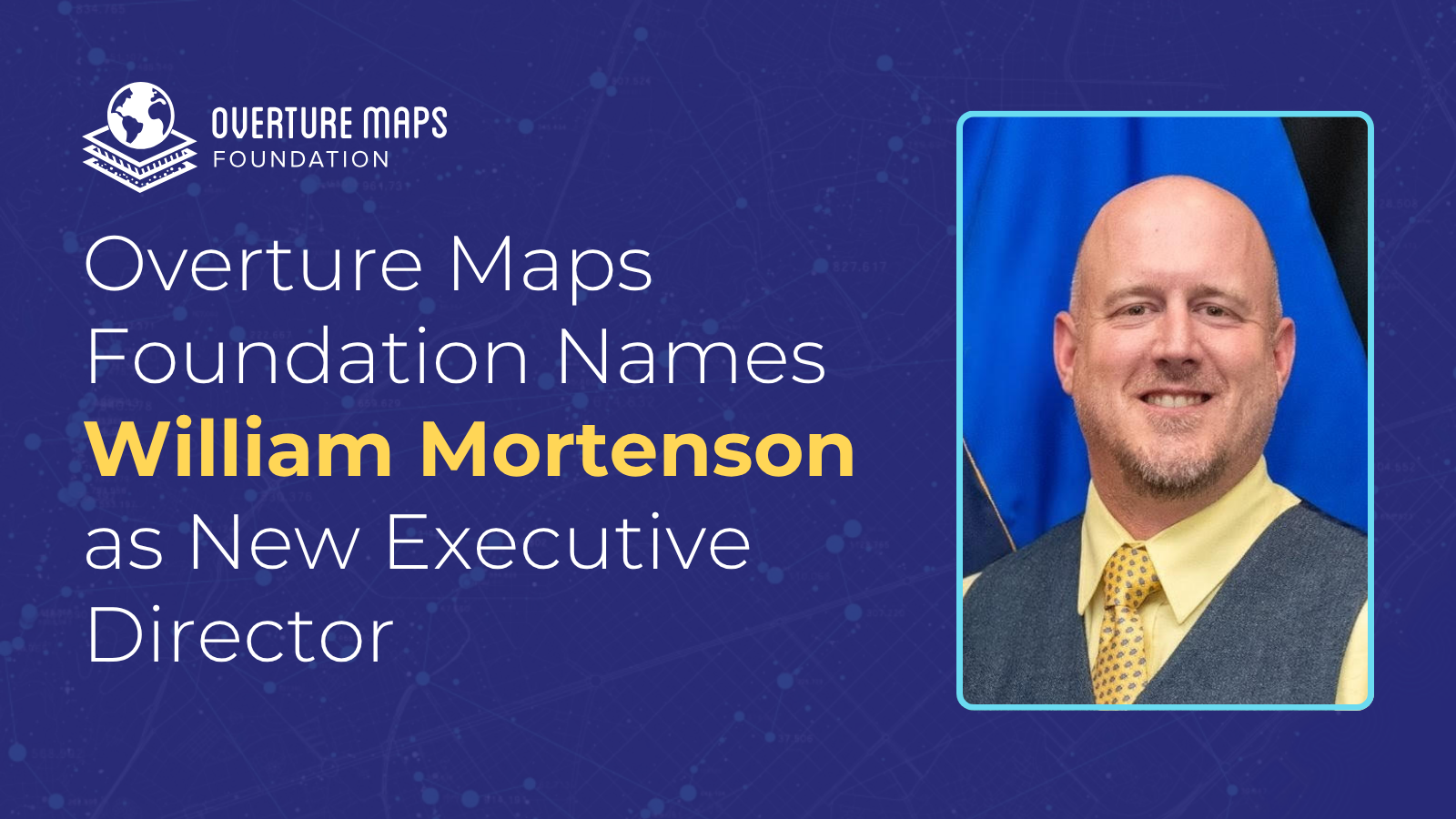 Overture Maps Foundation Names William Mortenson as New Executive Director